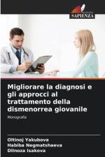 Migliorare la diagnosi e gli approcci al trattamento della dismenorrea giovanile af Dilnoza Isakova