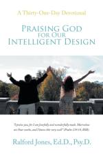 Praising God for Our Intelligent Design af Ralford Jones Ed D Psy D