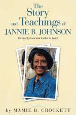 Story and Teachings of Jannie B. Johnson af Mamie B Crockett