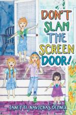Don't Slam the Screen Door! af Janette Navickas Dehner