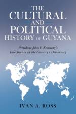 Cultural and Political History of Guyana af Ivan a Ross