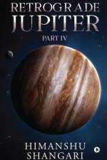 Retrograde Jupiter - Part IV af Himanshu Shangari