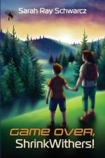 Game Over, ShrinkWithers! af Sarah Ray Schwarcz
