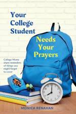 Your College Student Needs Your Prayers af Monica Renahan