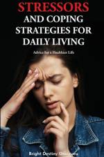 Stressors And Coping Strategies For Daily Living af Bright Osaiyuwu