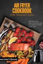 AIR FRYER COOKBOOK for Weight Loss af Anglona's Books