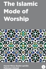 Islamic Mode of Worship af Mirza Bashir-Ud-Din Mahmud Ahmad