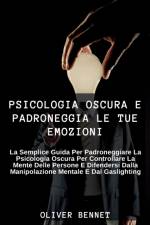 Psicologia Oscura e Padroneggia le Tue Emozioni af Oliver Bennet