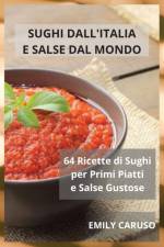 Sughi dall'Italia e Salse dal Mondo af Emily Caruso