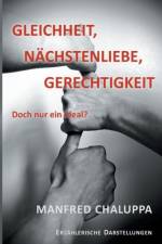 Gleichheit, Nachstenliebe, Gerechtigkeit af Manfred Chaluppa