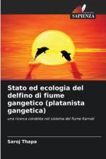 Stato ed ecologia del delfino di fiume gangetico (platanista gangetica) af Saroj Thapa