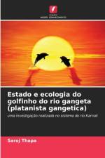 Estado e ecologia do golfinho do rio gangeta (platanista gangetica) af Saroj Thapa
