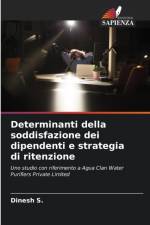 Determinanti della soddisfazione dei dipendenti e strategia di ritenzione af Dinesh S