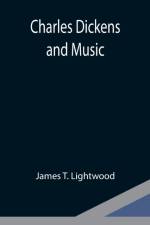 Charles Dickens and Music af James T Lightwood
