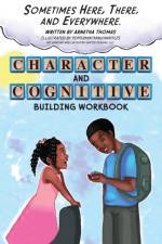 Sometimes Here, There and Everywhere Character and Cognitive Building Workbook af Arnetha Thomas