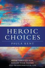 Heroic Choices af Paula Kent