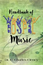 Handbook of Gospel Music af Dr C Charles Clency