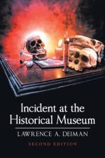 Incident at the Historical Museum af Lawrence A Deiman