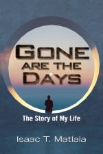 Gone Are the Days af Isaac T Matlala