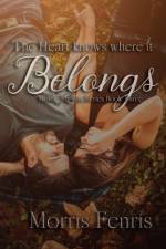 The Heart Knows Where It Belongs af Morris Fenris