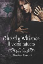Ghostly Whisper Il vicino tatuato af Barbara Morgan