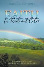 Faith in Radiant Color af William A Heimbaugh