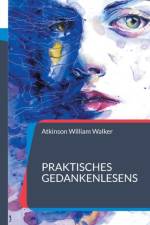Praktisches Gedankenlesens af Atkinson William Walker