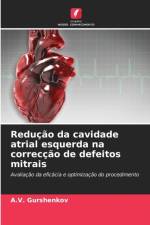 Reducao da cavidade atrial esquerda na correccao de defeitos mitrais af A V Gurshenkov