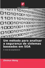 Um metodo para analisar a seguranca de sistemas baseados em SOA af Zhishun Wang