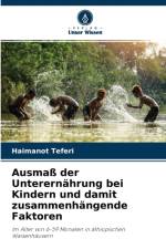 Ausmass der Unterernahrung bei Kindern und damit zusammenhangende Faktoren af Haimanot Teferi