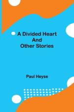 Divided Heart and Other Stories af Paul Heyse
