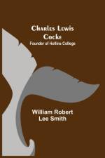 Charles Lewis Cocke; Founder of Hollins College af William Robert Lee Smith
