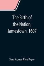 Birth of the Nation, Jamestown, 1607 af Sara Agnes Rice Pryor