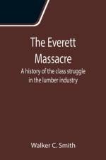 Everett Massacre af Walker C Smith