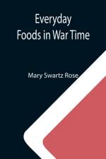 Everyday Foods in War Time af Mary Swartz Rose