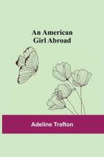 American Girl Abroad af Adeline Trafton
