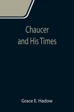 Chaucer and His Times af Grace E Hadow