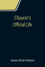 Chaucer's Official Life af James Root Hulbert