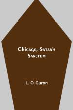Chicago, Satan's Sanctum af L O Curon