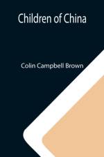 Children of China af Colin Campbell Brown