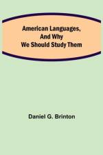 American Languages, and Why We Should Study Them af Daniel G Brinton