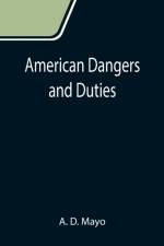 American Dangers and Duties af A D Mayo