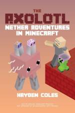Axolotl Nether Adventures in Minecraft af Hayden Coles