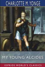 My Young Alcides (Esprios Classics) af Charlotte M Yonge