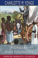 Pioneers and Founders (Esprios Classics) af Charlotte M Yonge