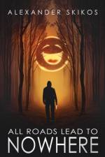 All Roads Lead to Nowhere af Alexander Skikos