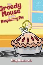 Greedy Mouse and the Raspberry Pie af Lizzy Hammonds