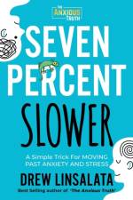 Seven Percent Slower - A Simple Trick For Moving Past Anxiety And Stress af Drew Linsalata