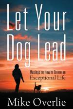 Let Your Dog Lead af Mike Overlie