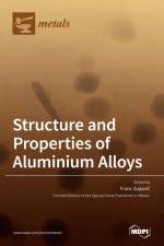 Structure and Properties of Aluminium Alloys af FRANC ZUPANIC